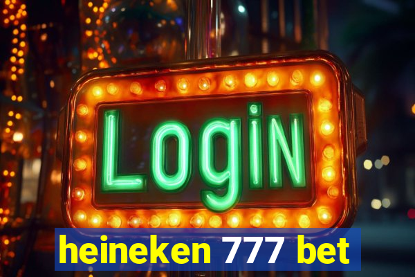 heineken 777 bet